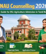 TNAU Counselling 2026: Complete Guide for BSc Agriculture Admission in Tamil Nadu