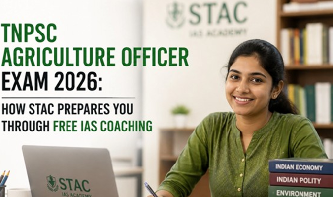 TNPSC Agriculture Officer Exam 2026: How STAC Prepares You Through Free IAS Coaching